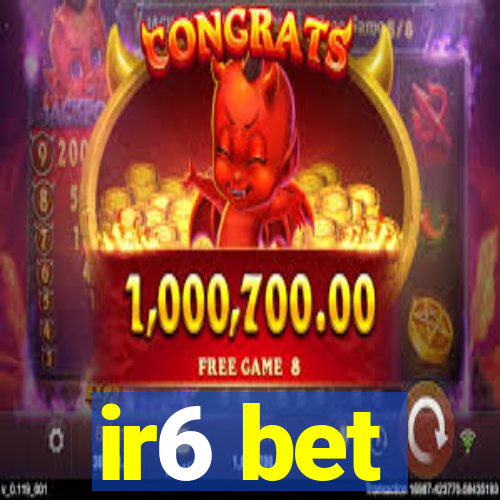 ir6 bet